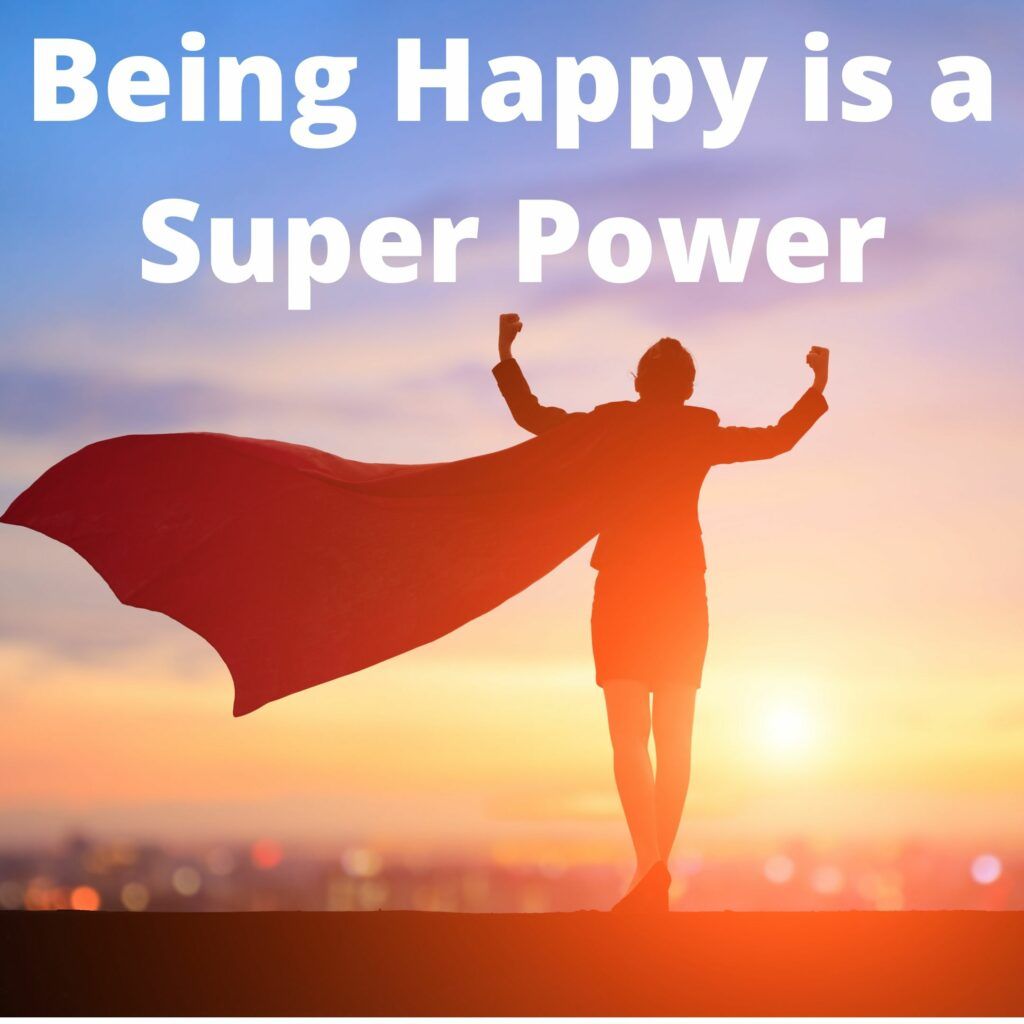 Being happy is a super power