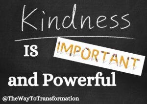 Kindness is Important and Powerful