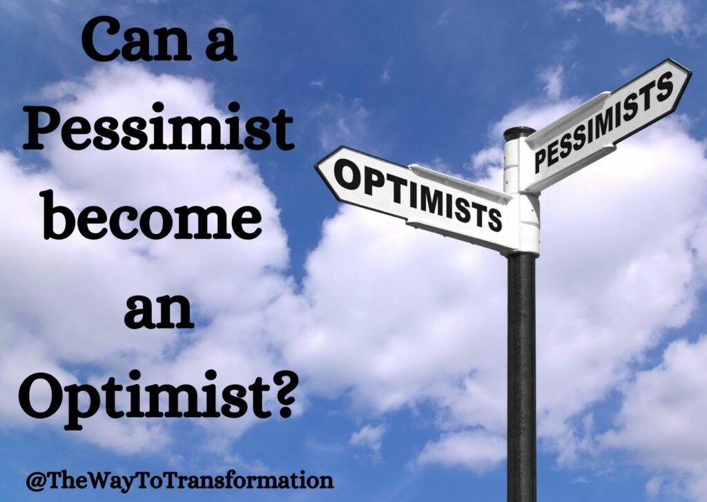Can a Pessimist become an Optimist