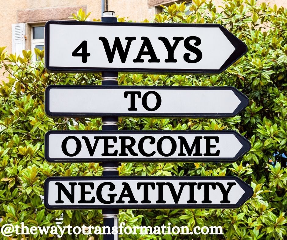 4 ways to overcome negativity