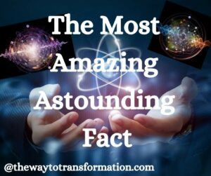 The Most Amazing Astounding Fact
